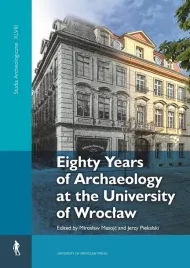 eighty-years-of-archaeology-at-the-university-red-miroslaw-masojc-jerz