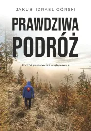 prawdziwa-podroz-jakub-izrael-gorski