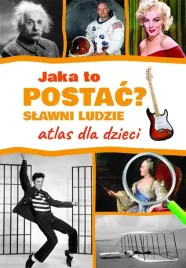 jaka-to-postac-slawni-ludzie-atlas-dla-dzieci