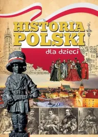 historia-polski-dla-dzieci-praca-zbiorowa