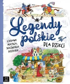 legendy-polskie-dla-dzieci-ciekawe-miejsca