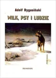 wilk-psy-i-ludzie-adolf-dygasinski