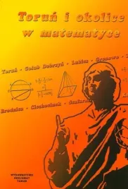 torun-i-okolice-w-matematyce-praca-zbiorowa