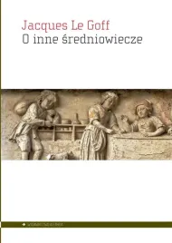o-inne-sredniowiecze-jacques-le-goff