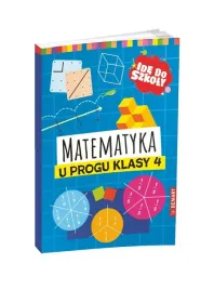 ide-do-szkoly-matematyka-u-progu-klasy-4