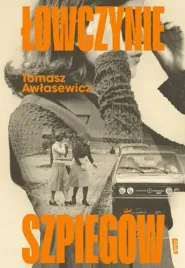 lowczynie-szpiegow-tomasz-awlasewicz