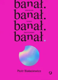 banal-mozesz-byc-soba-i-nie-musisz-placic-za-to-wstydem-piotr-bialasiewicz