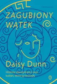 zagubiony-watek-historia-starozytnosci-oraz-kobiet-ktore-ja-tworzyly