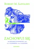 zachowuj-sie-robert-m-sapolsky