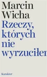 rzeczy-ktorych-nie-wyrzucilem-marcin-wicha