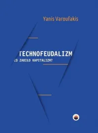 technofeudalizm-co-zabilo-kapitalizm-varoufakis-yanis