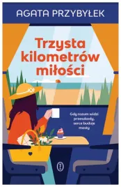 trzysta-kilometrow-milosci-agata-przybylek