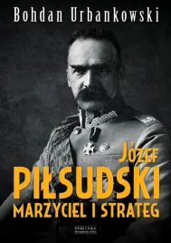 jozef-pilsudski-marzyciel-i-strateg-bohdan-urbankowski
