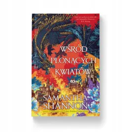 wsrod-plonacych-kwiatow-samantha-shannon