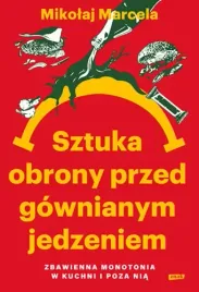 sztuka-obrony-przed-gownianym-jedzeniem-zbawienna-monotonia-w-kuchni-i