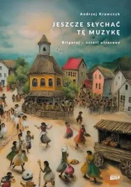 jeszcze-slychac-te-muzyke-bilgoraj-sztetl-utracony-andrzej-krawczyk
