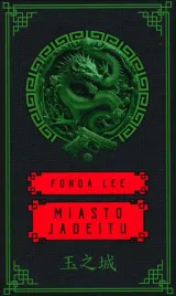 miasto-jadeitu-saga-o-zielonych-kosciach-tom-1-fonda-lee