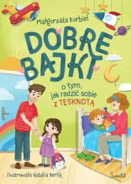 dobre-bajki-o-tym-jak-radzic-sobie-z-tesknota-malgorzata-korbiel