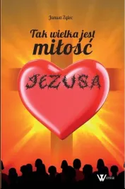 tak-wielka-jest-milosc-jezusa-janusz-zglec