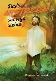 badz-mistrzem-samego-siebie-dominik-belczewski