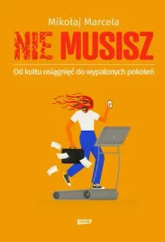 nie-musisz-od-kultu-osiagniec-do-wypalonych-pokolen-mikolaj-marcela