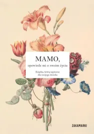 mamo-opowiedz-mi-o-swoim-zyciu-praca-zbiorowa