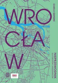 wroclaw-nieprzewodnik-dla-turystow-i-mieszkancow