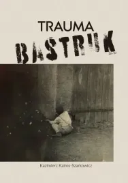 trauma-bastruk-kazimierz-kairos-szarkowicz