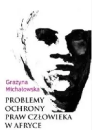 problemy-ochrony-praw-czlowieka-w-afryce-grazyna-michalowska