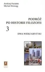 podroz-po-historii-filozofii-t-3-dwa-wieki-krytyki-andrzej-kwiatek-michal
