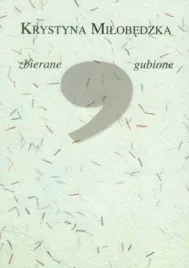 zbierane-gubione-krystyna-milobedzka