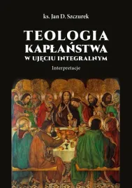 teologia-kaplanstwa-w-ujeciu-integralnym-jan-szczurek
