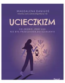 ucieczkizm-co-zrobic-zeby-lek-nie-byl-magdalena-danilos