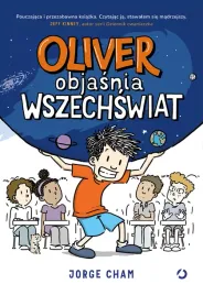 oliver-objasnia-wszechswiat-jorge-cham-magdalena-korobkiewicz