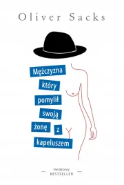 mezczyzna-ktory-pomylil-swoja-zone-z-kapeluszem-oliver-sacks