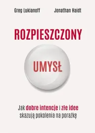 rozpieszczony-umysl-jak-dobre-intencje-i-zle-idee-skazuja-pokolenia-na-por