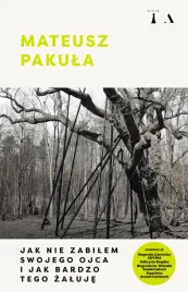 jak-nie-zabilem-swojego-ojca-i-jak-bardzo-tego-zaluje-mateusz-pakula