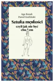 sztuka-meskosci-czyli-jak-nie-byc-chu-em-aga-kozak-pawel-gozlinski