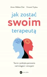jak-zostac-swoim-terapeuta-teoria-i-praktyka-panowania-nad-mozgiem-i-emocj