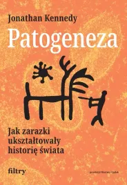 patogeneza-jak-zarazki-uksztaltowaly-historie-swiata-jonathan-kennedy
