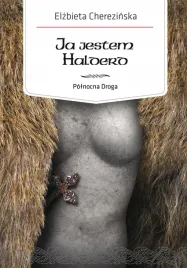 polnocna-droga-tom-2-ja-jestem-halderd-elzbieta-cherezinska