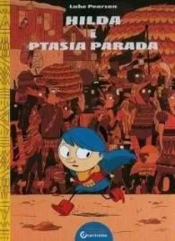 hilda-folk-t-3-hilda-i-ptasia-parada-luke-pearson