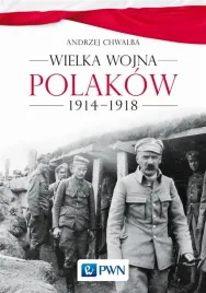 wielka-wojna-polakow-1914-1918-andrzej-chwalba