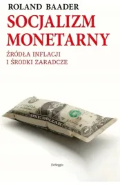 ksiazka-socjalizm-monetarny-zrodla-inflacji-i-srodki-zaradcze-roland-baader