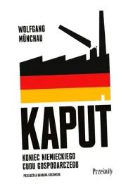 kaput-koniec-niemieckiego-cudu-gospodarczego-wolfgang-munchau