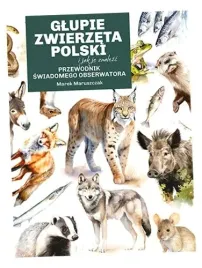glupie-zwierzeta-polski-i-jak-je-znalezc-marek-maruszczak