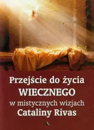 przejscie-do-zycia-wiecznego-w-mistycznych-wizjach-cataliny-rivas