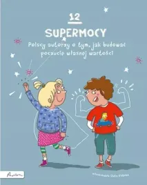 12-supermocy-polscy-autorzy-o-tym-jak-budowac-poczucie-wlasnej-wartosci