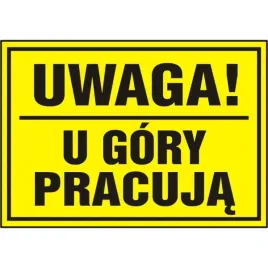 tablica-pcv-tabliczka-uwaga-u-gory-pracuja-20x33cm