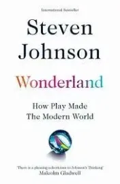 wonderland-how-play-made-the-modern-world